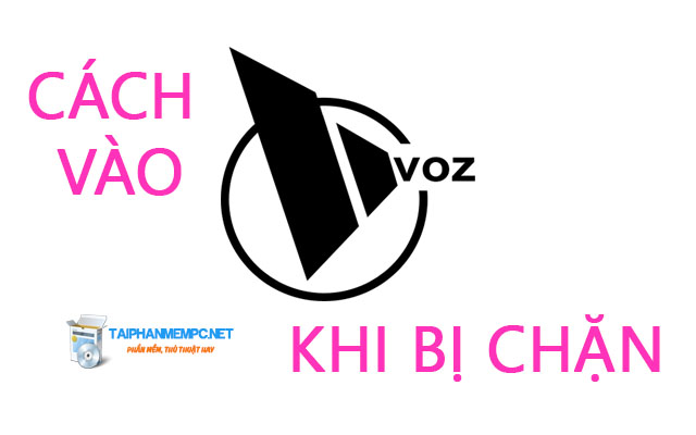 cach vao voz khi bi chan tren may tinh, dien thoai