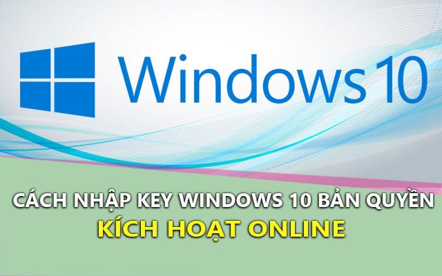 huong dan nhap key ban quyen tren windows 10