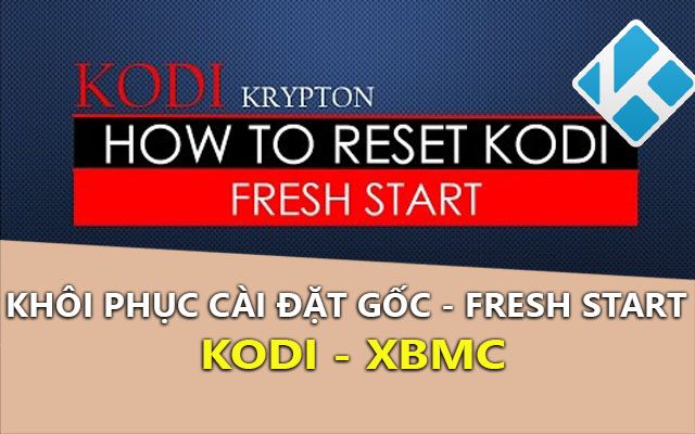 cach khoi phuc cai dat goc kodi - how to factory reset kodi
