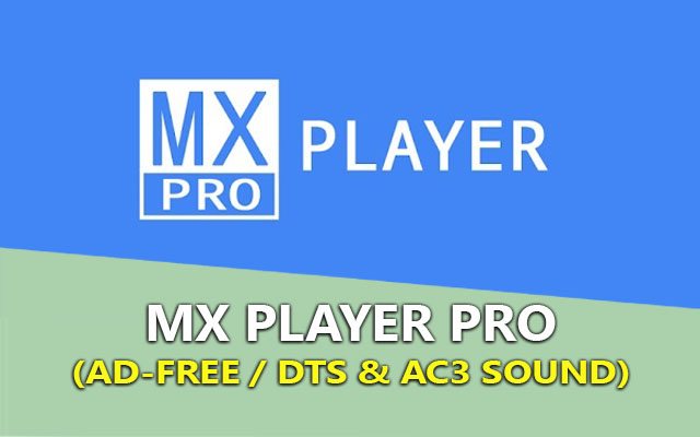 mx player pro 1.8.21 (ad-free / dts / ac3) - trinh choi video tren android tot nhat