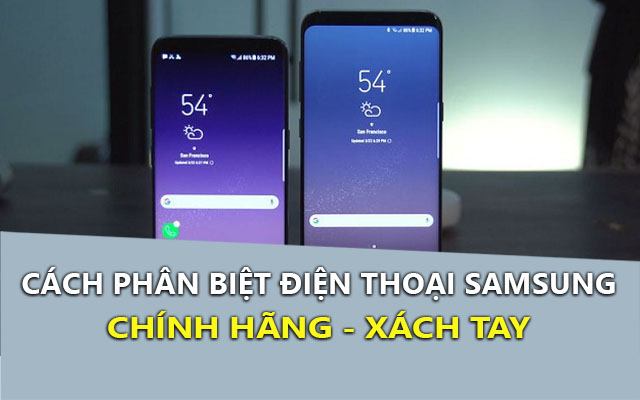 meo phan biet dien thoai samsung chinh hang va xach tay nhanh nhat