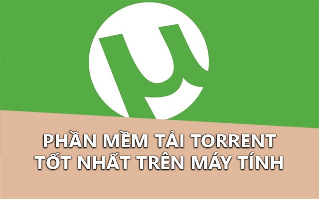 tong hop phan mem tai torrent tot nhat khong co quang cao