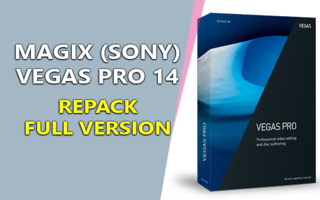 magix sony vegas pro 14.0.0 build 252 repack - bien tap video chuyen nghiep