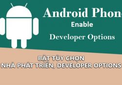 Bật tùy chọn nhà phát triển, Developer Options trên Android