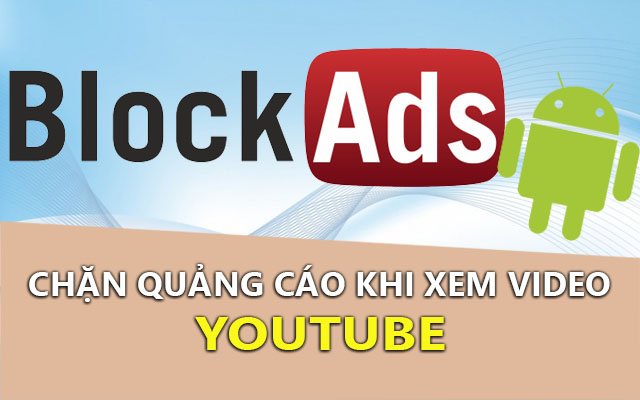tat quang cao youtube tren android thanh cong 100%