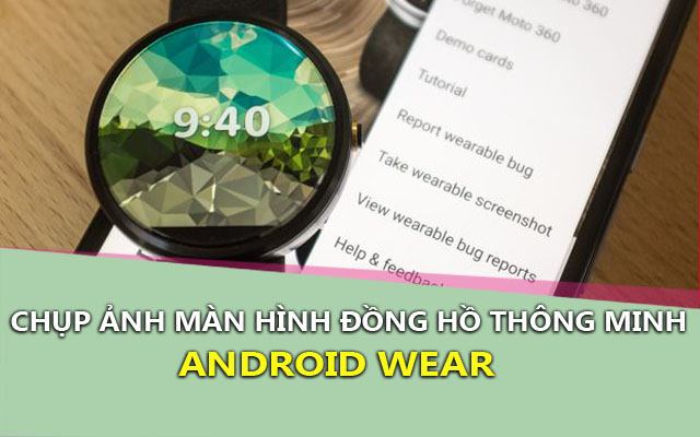 cach chup anh man hinh dong ho android wear