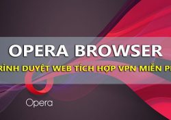 Tải Opera – Trình duyệt tích hợp sẵn VPN miễn phí