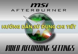 Sử dụng MSI Afterburner hiển thị thông số CPU, GPU, RAM khi test game