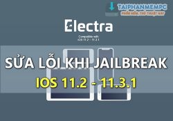 Tổng hợp lỗi khi Jailbreak iOS 11.3.1 bằng Electra gặp phải và cách khắc phục