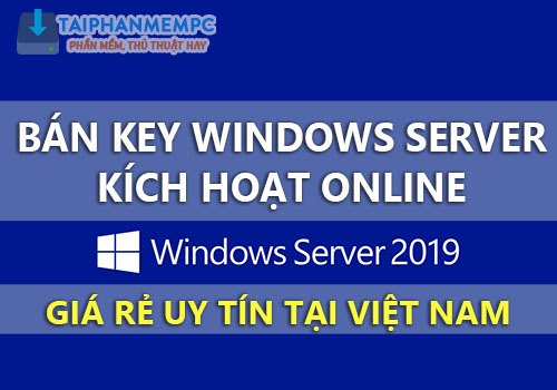ban key windows server 2019, 2016 gia re uy tin